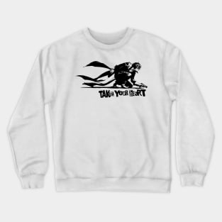 I will take your heart Crewneck Sweatshirt